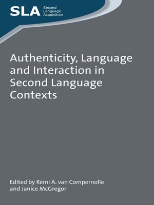 cover image of Authenticity, Language and Interaction in Second Language Contexts